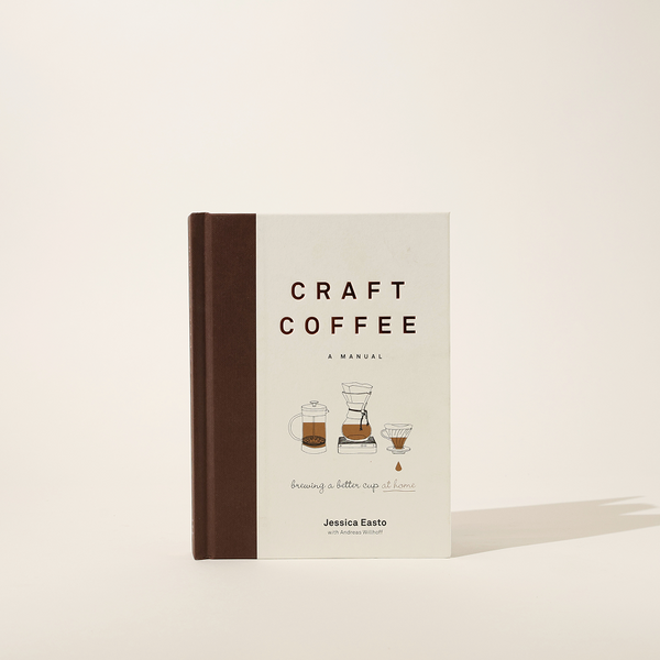 "Craft Coffee: A Manual" by Jessica Easto