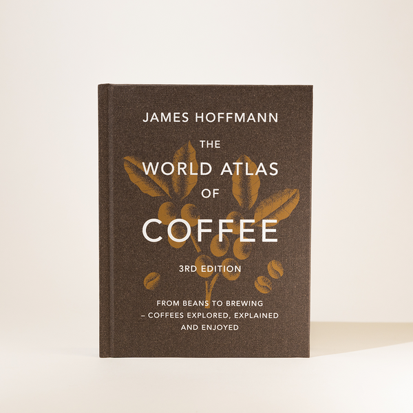 "The World Atlas of Coffee" by James Hoffmann (Third Edition)