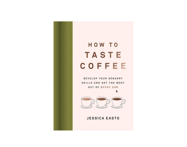 "How to Taste Coffee" by Jessica Easto